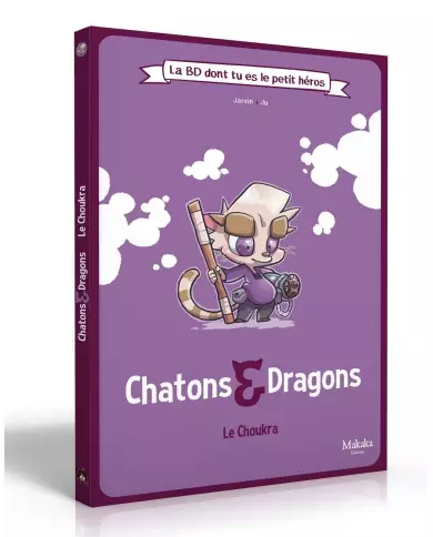 Chatons Et Dragons - Le Choukra - La Bd Dont Tu Es Le Petit Heros